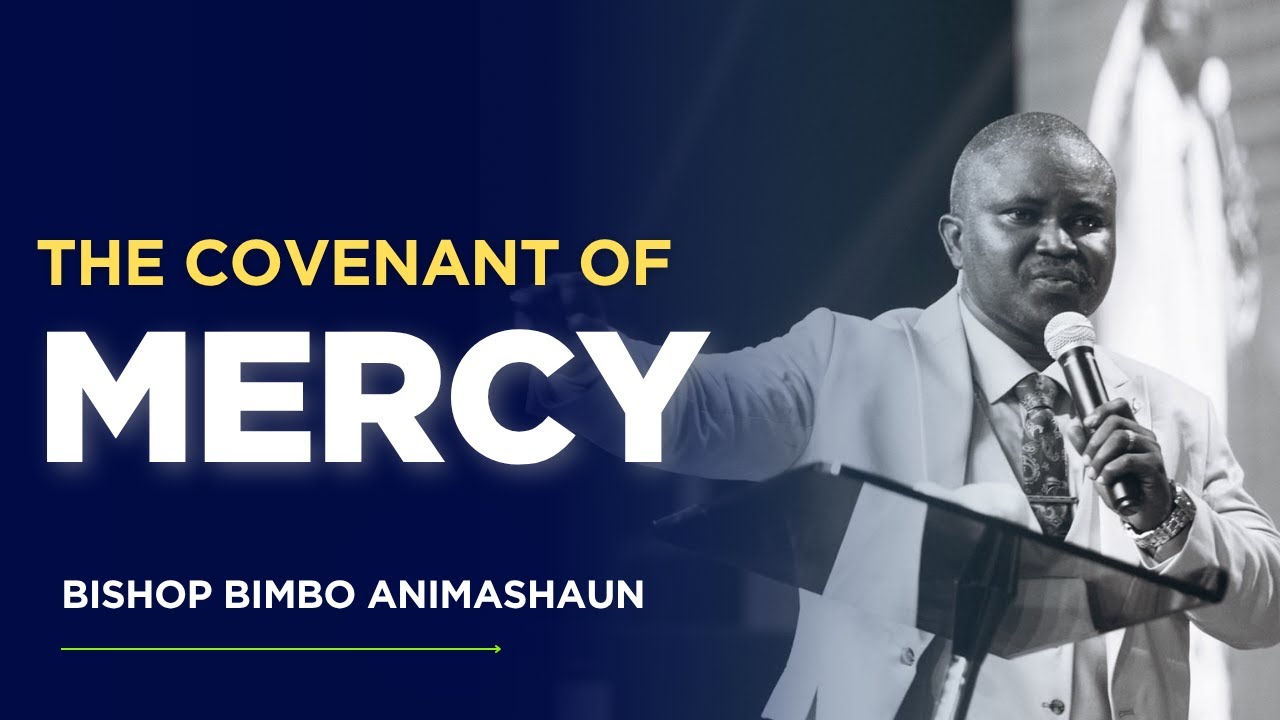 THE COVENANT OF MERCY  || FESTIVAL OF LIFE 2025 || BISHOP BIMBO ANIMASHAUN