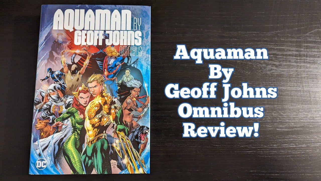 Aquaman By Geoff Johns Omnibus Review