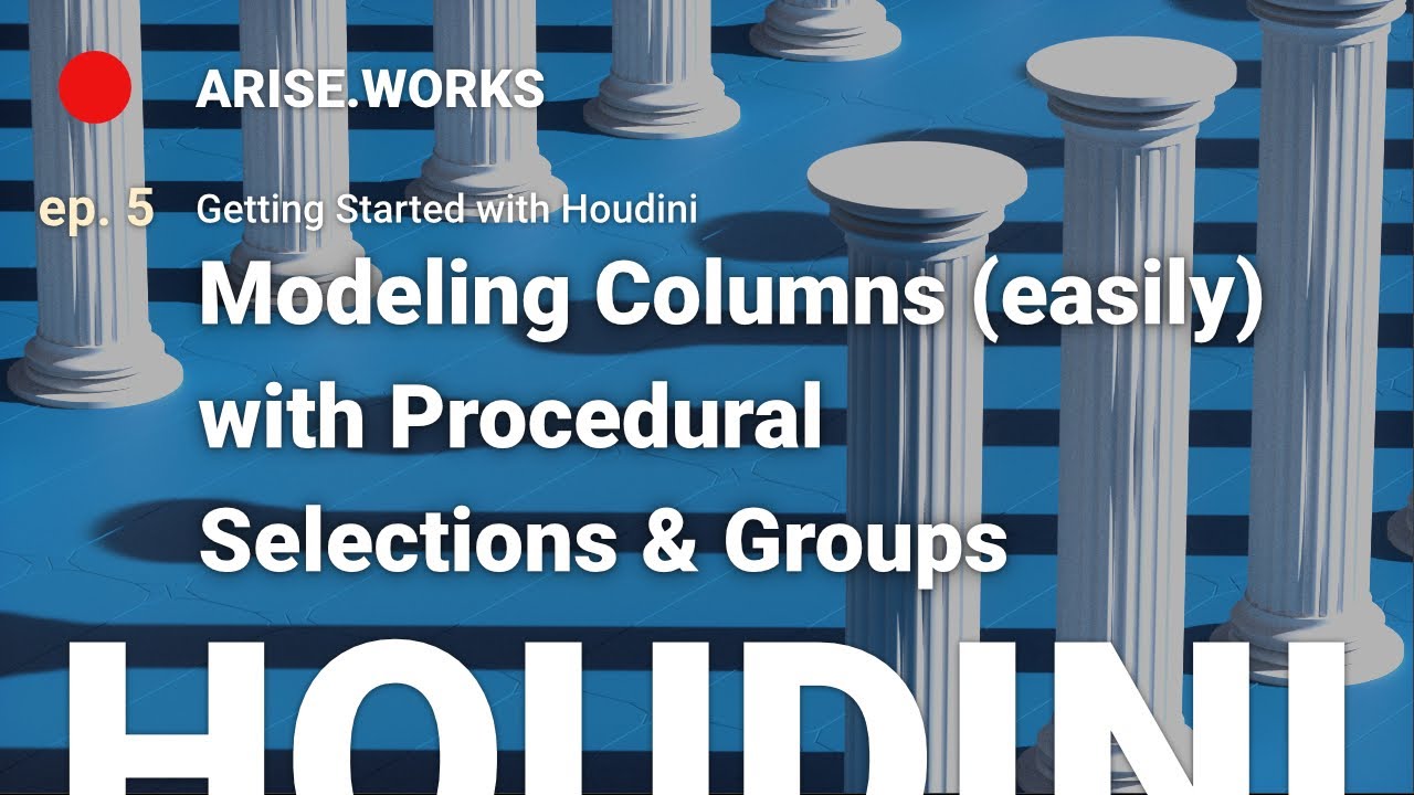 Modeling Columns, Procedural Selections & Groups  – Getting Started with Houdini ep. 5