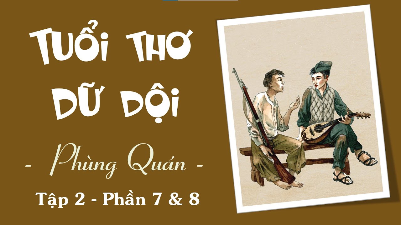 #4 TUỔI THƠ DỮ DỘI - PHÙNG QUÁN (Tập 2, Phần 7+8) @NGHEKỂCHUYỆNHAY