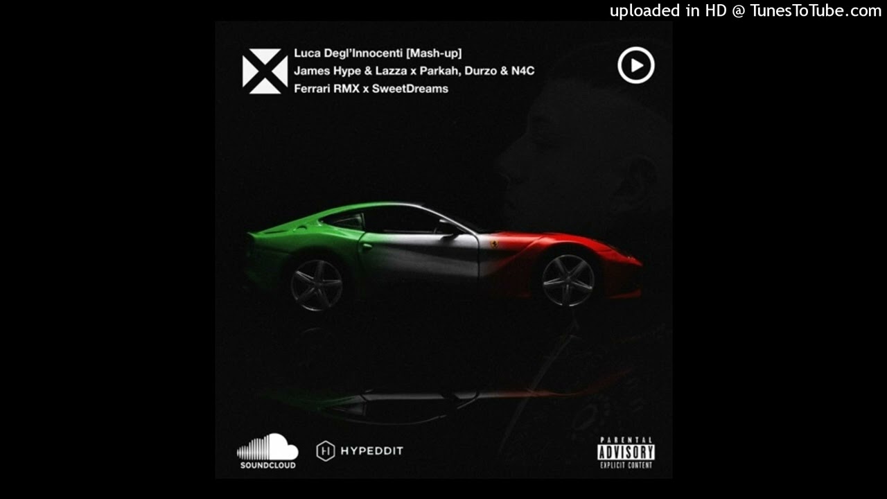 JAMES HYPE & LAZZA X PARKAH, DURZO & N4C - SWEET DREAMS VS FERRARI RMX (LUCA DEGL'INNOCENTI MASHUP)