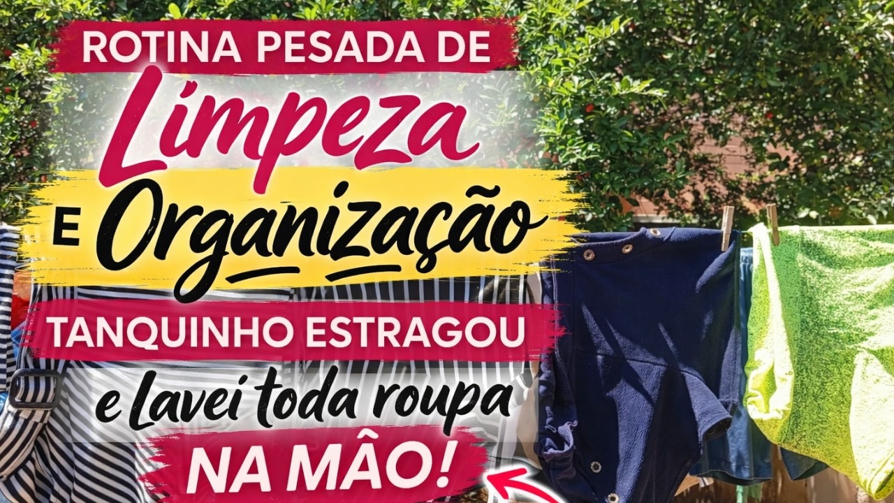 Rotina Pesada de Limpeza 🧼 Tanquinho Estragou e Lavei Toda Roupa na Mão!