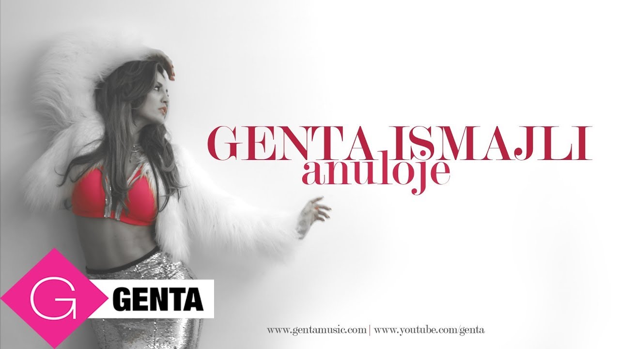 Genta Ismajli - Anuloje (Tekst Video 2014)