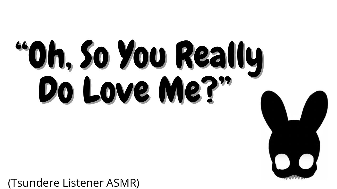Oh, So You Really Do Love Me? (Tsundere Listener ASMR)