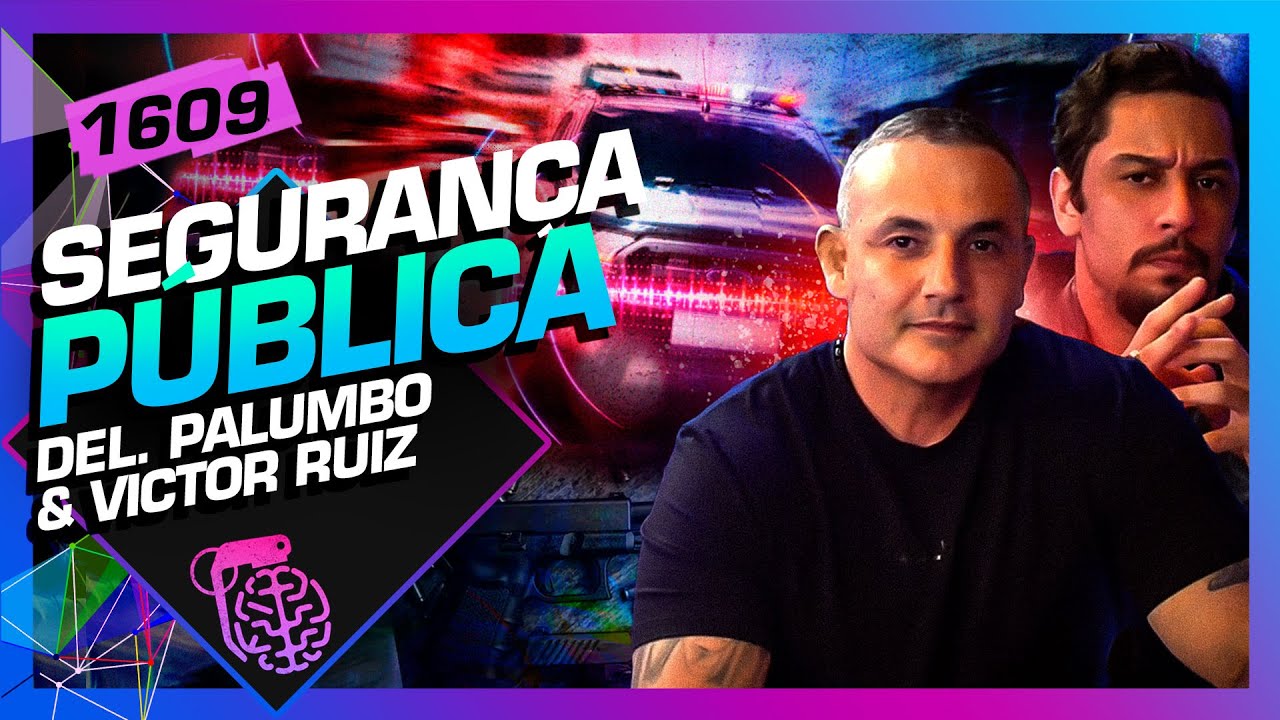 SEGURAN&Ccedil;A P&Uacute;BLICA: DELEGADO PALUMBO E VICTOR RUIZ - Intelig&ecirc;ncia Ltda. Podcast #1609