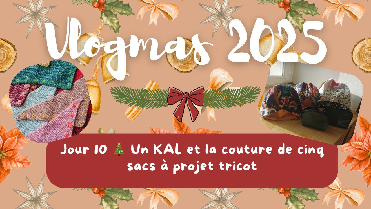 Vlogmas tricot #10 🎄: Un KAL et la couture de cinq sacs à projet tricot (TUTO inclu)