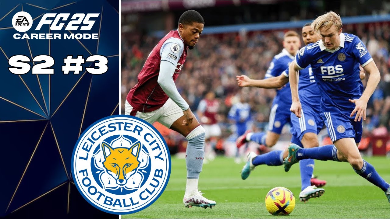 5 GOAL THRILLER AT VILLA - Leicester city career mode - FC25 - S2 EP3