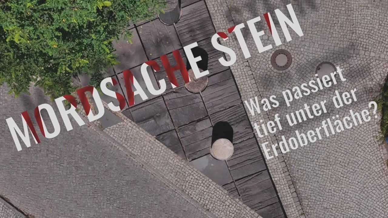 Mordsache Stein – Was passiert tief unter der Erdoberfläche?
