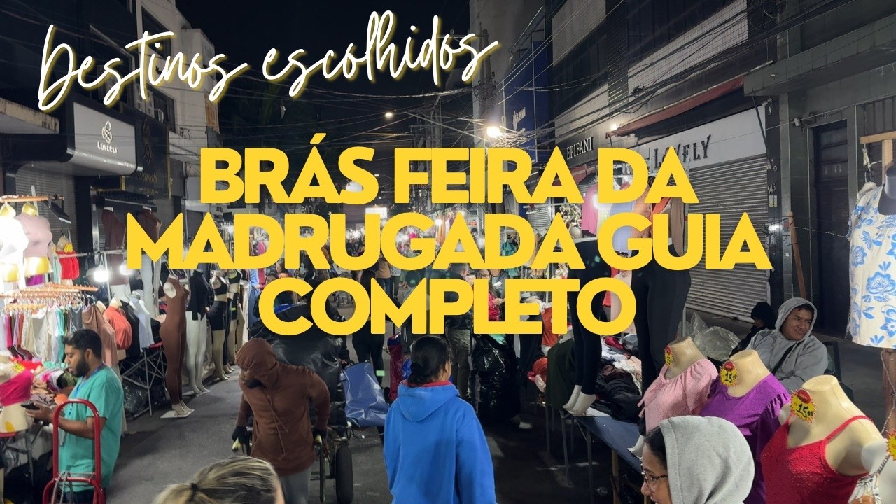 Brás Feira da Madrugada Guia Completo: Dicas para Comprar Barato em São Paulo