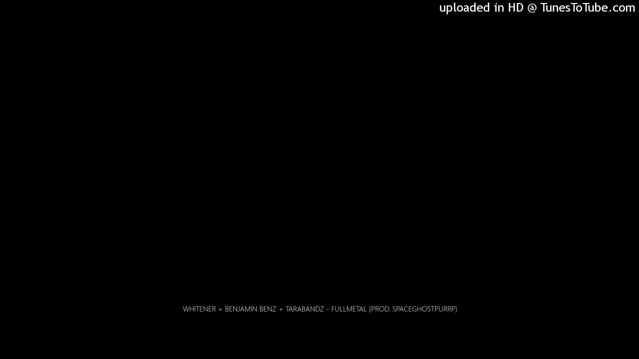WHITENER + BENJAMIN BENZ + TARABANDZ - FULLMETAL (PROD. SPACEGHOSTPURRP)