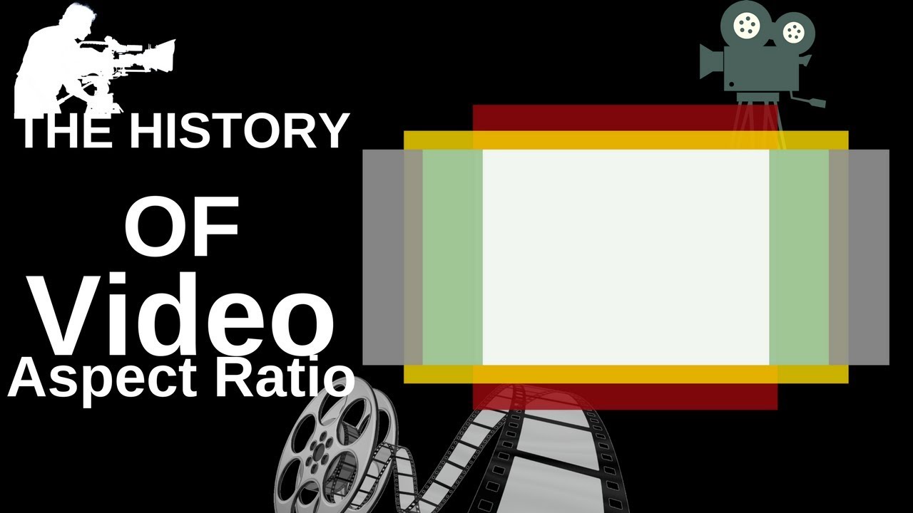 Video Aspect Ratio: A Brief History & The Evolution of Motion Picture
