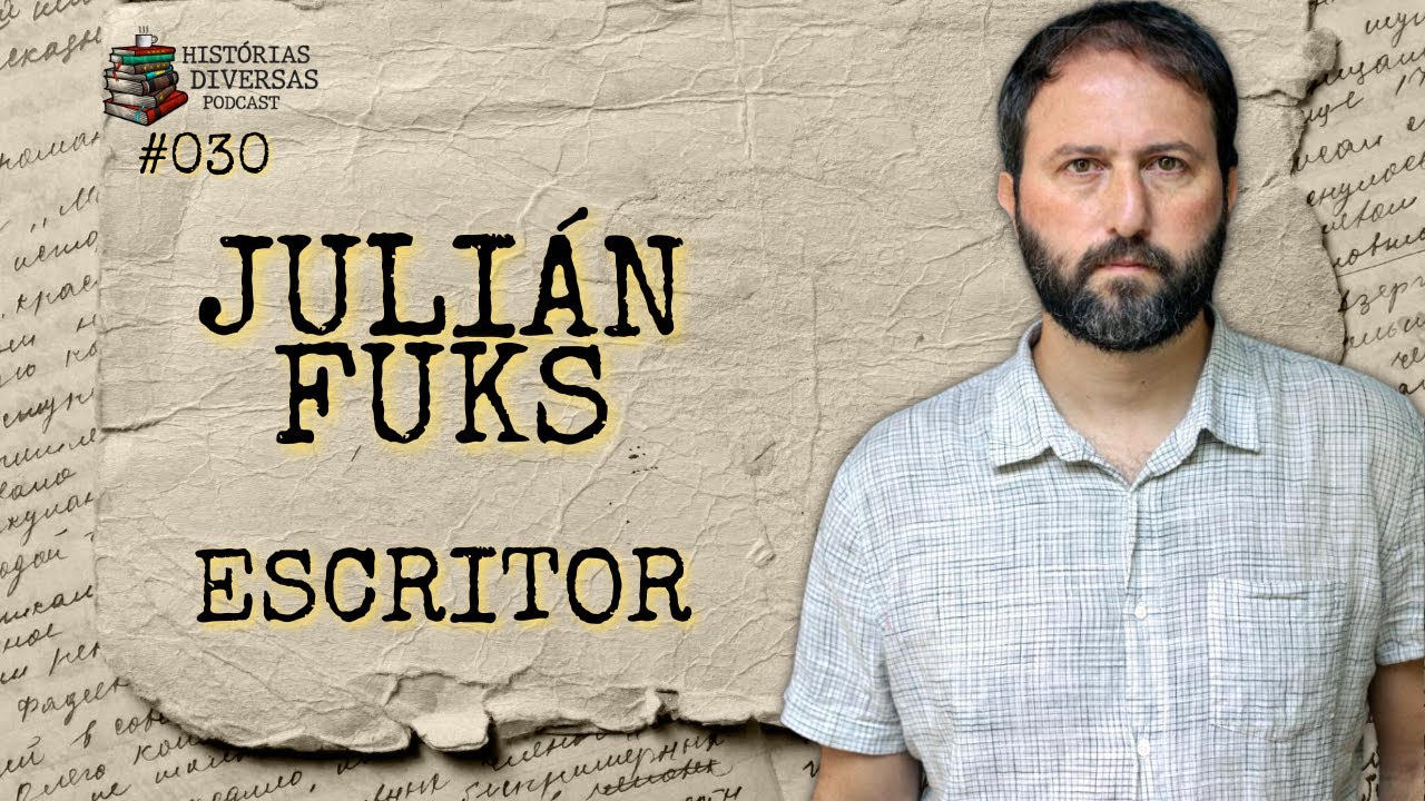 Julián Fuks - Escritor | Histórias Diversas Podcast #030
