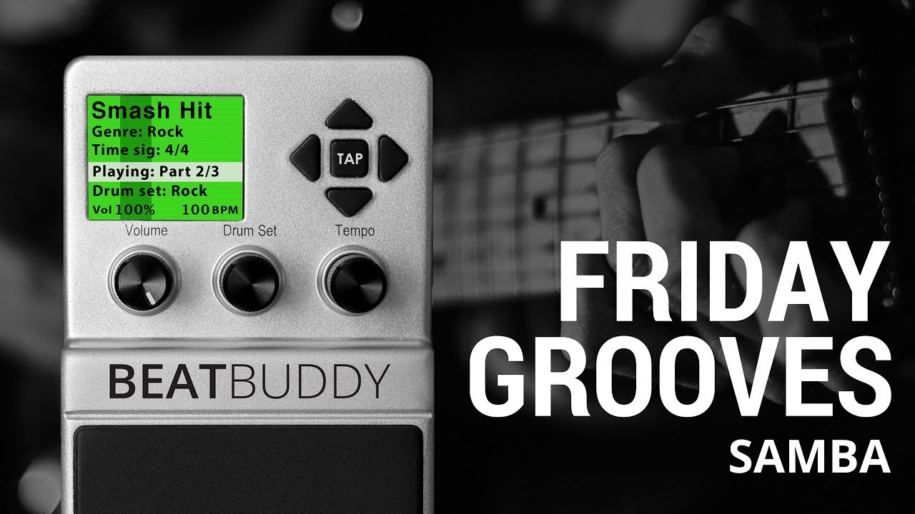Singular Sound Friday Grooves | SAMBA Beats on the BeatBuddy Drum Machine Pedal