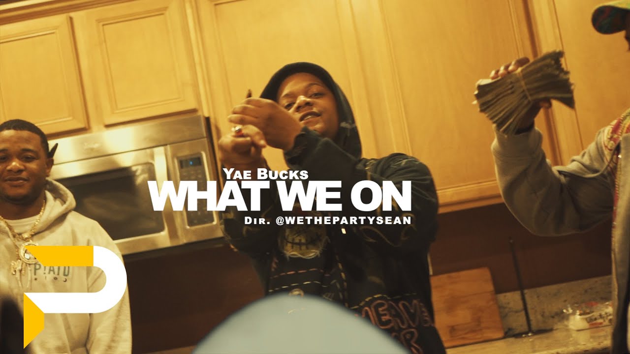 Yae Buckz - What we on | Dir. @WETHEPARTYSEAN