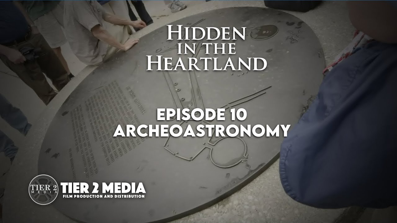 Hidden in the Heartland &ndash; EP10 &ndash; Archaeoastronomy