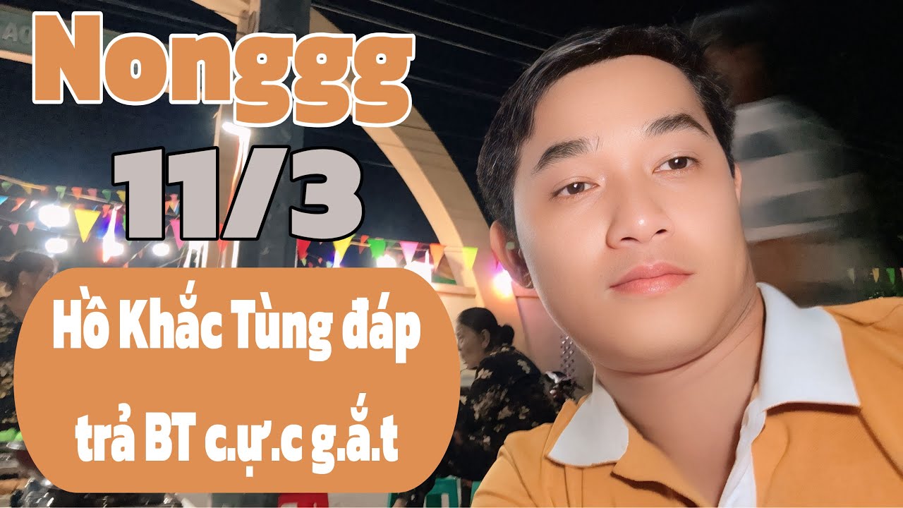 Hồ Khắc Tùng đáp trả cực gắt BT, má tư QT, Hồng Loan, Hồng Ni, Bum Bum ủng hộ, tin mới nhất 11/3