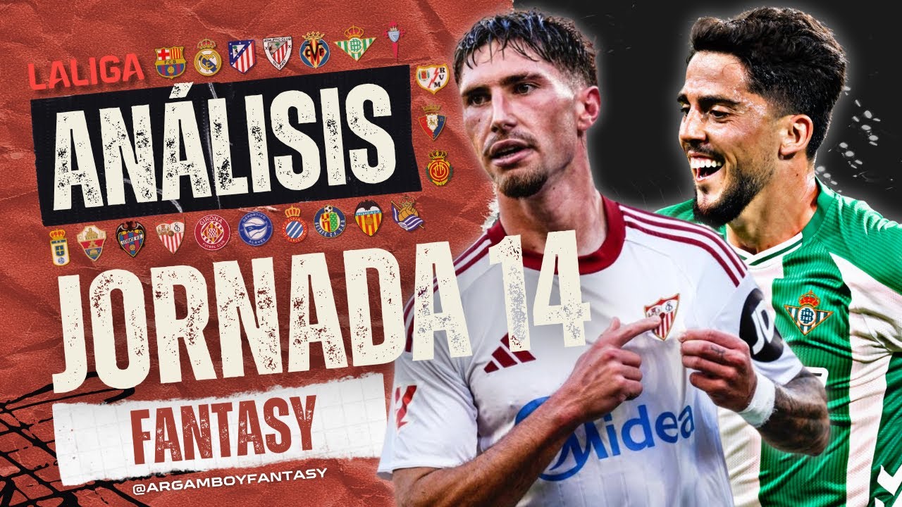 AN&Aacute;LISIS FANTASY y RECOMENDACIONES JORNADA 14 | ALINEACIONES y BAJAS | La Liga 2025/26 | Argamboy