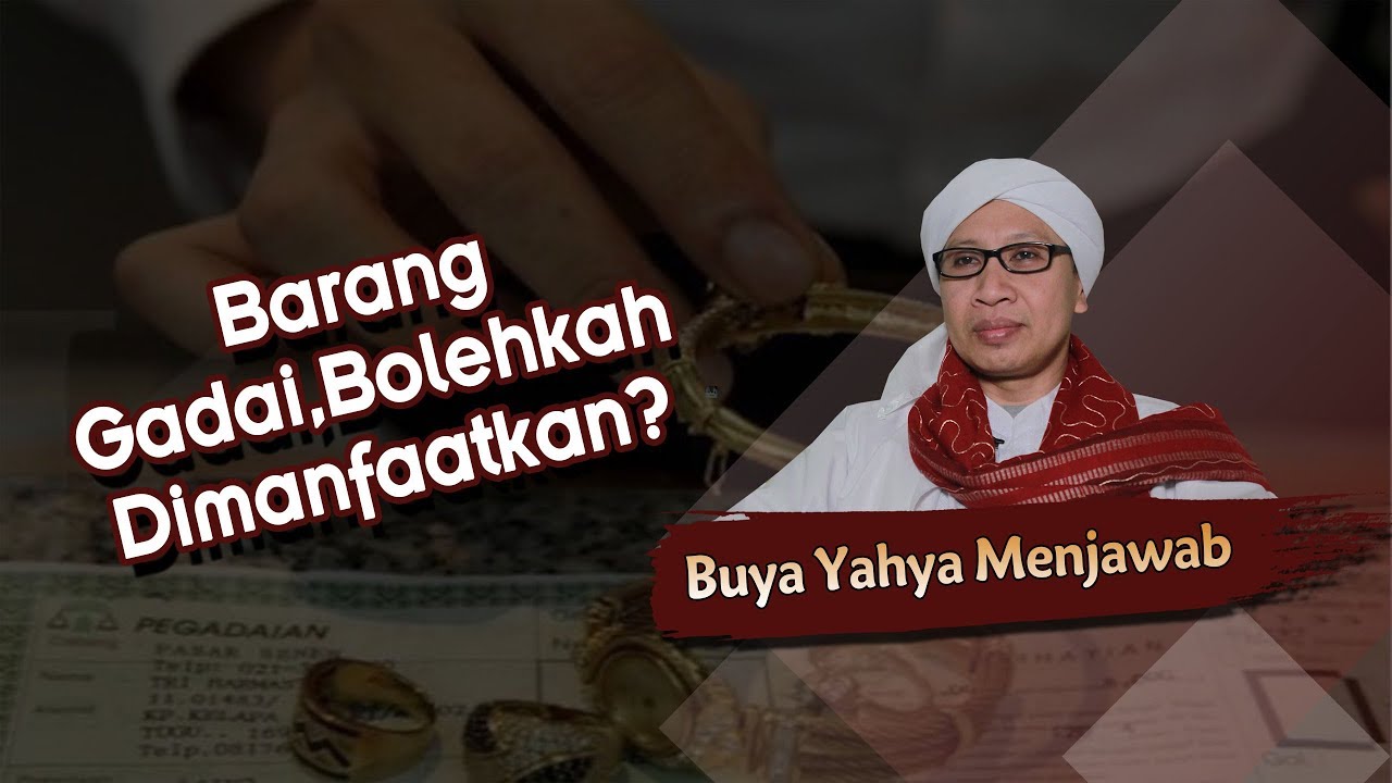 Barang Gadai, Bolehkah Dimanfaatkan ? -  Buya Yahya Menjawab