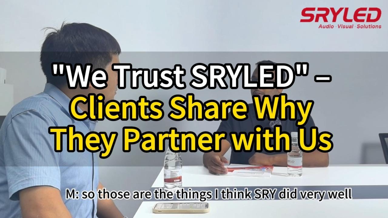 We Trust SRYLED – Clients Share Why They Partner with Us | 13-Year LED Factory