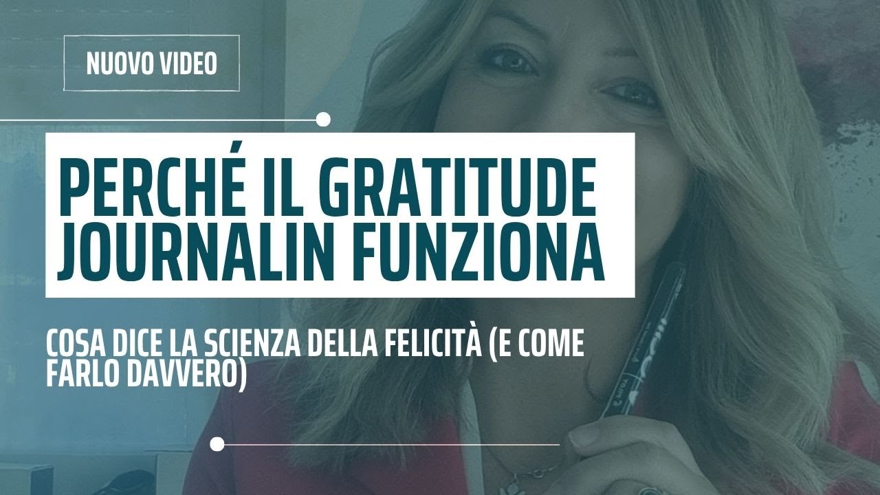 Perché il Gratitude Journaling FUNZIONA secondo la scienza della felicità