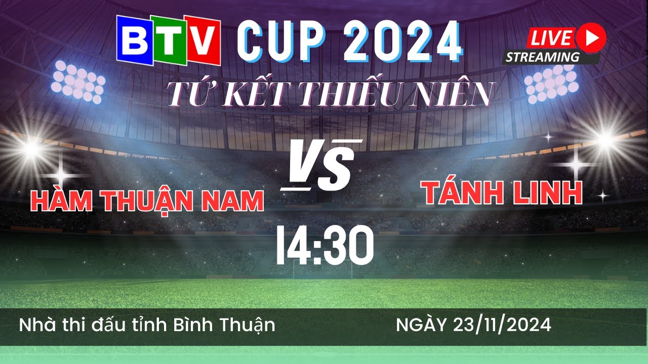 T&aacute;nh Linh &ndash; H&agrave;m Thuận Nam | Tứ kết 2 - Thiếu ni&ecirc;n | BTV Cup 2024