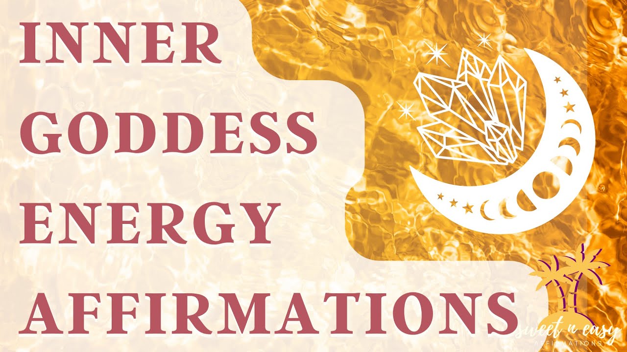 Inner Goddess Energy Affirmations - Inner Goddess Healing