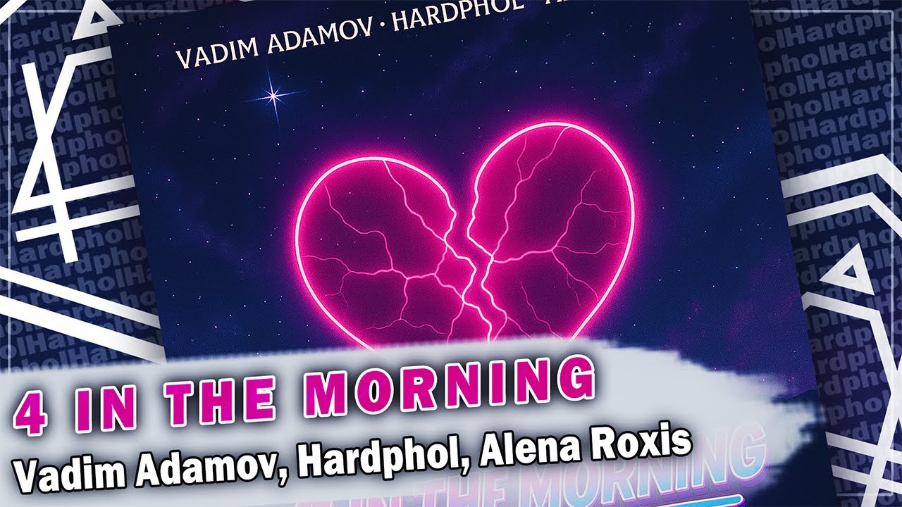 Vadim Adamov, Hardphol, Alena Roxis - 4 In The Morning