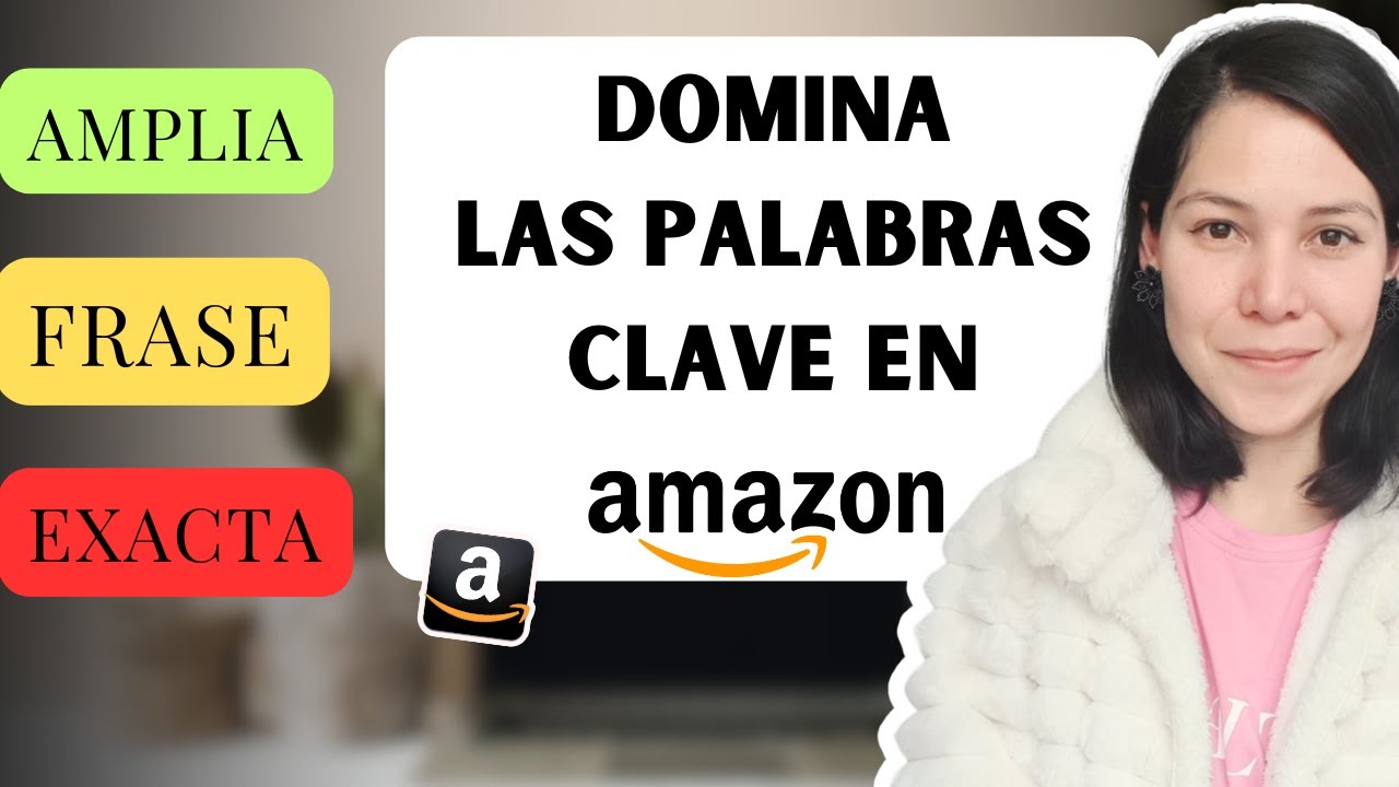 Todo lo que Necesitas Saber sobre Palabras Clave en Amazon @Johanna Sánchez