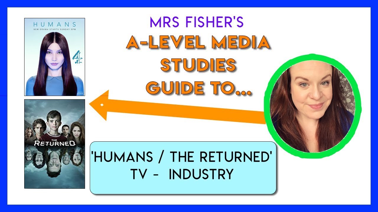 A-Level Media - Humans/The Returned - Industry - Simple Guide For Students & Teachers
