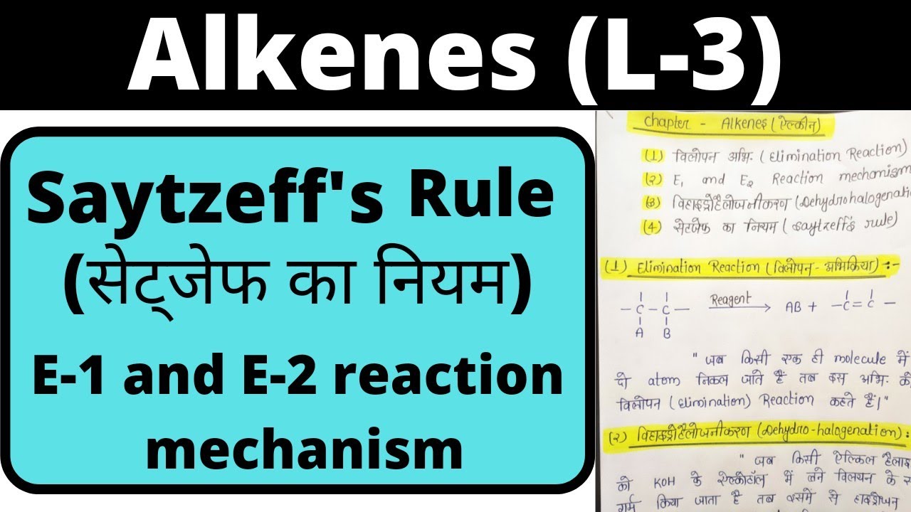 L-3, Alkenes bsc 1st year organic chemistry, saytzeffs rule, E1 and E2 reaction mechanism, knowledge
