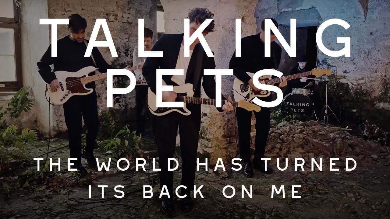 TALKING PETS - THE WORLD HAS TURNED ITS BACK ON ME