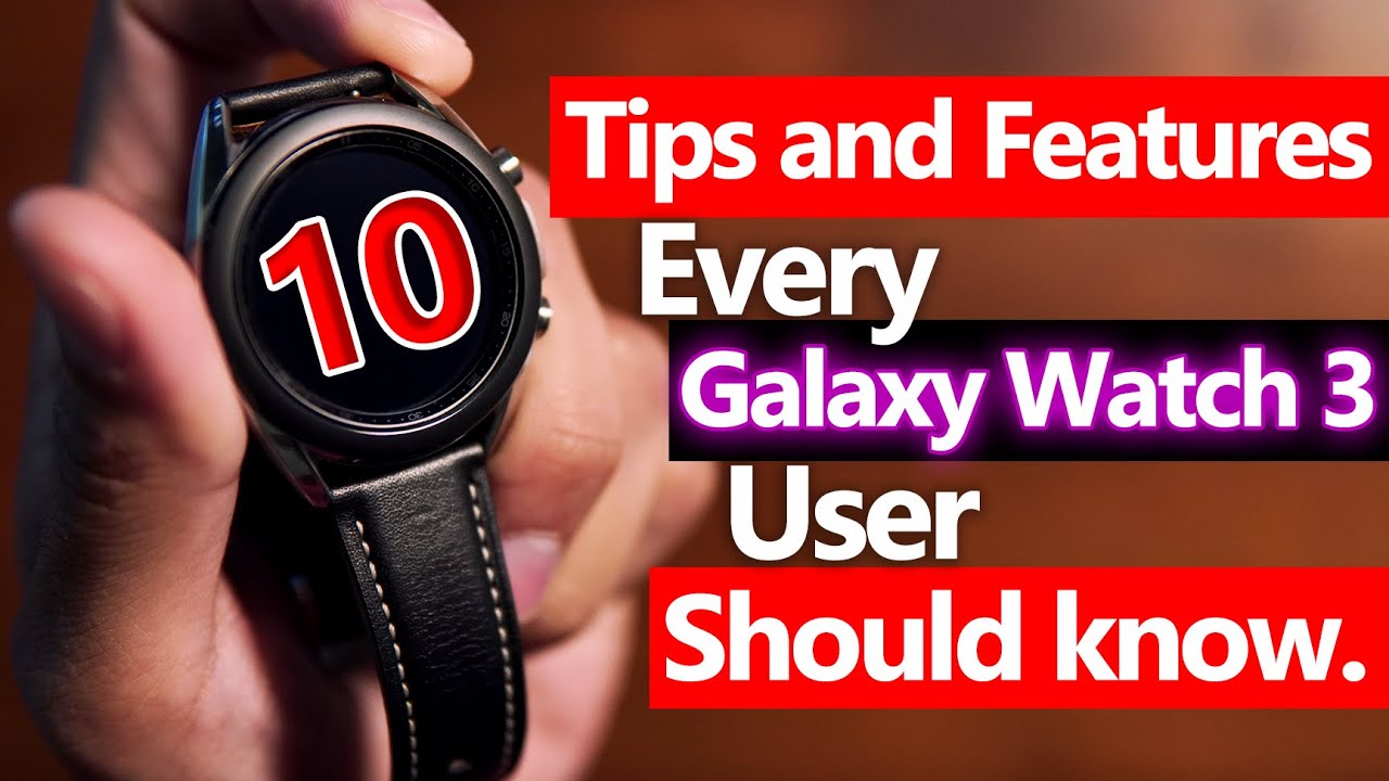 10 Tips/ Features for the Galaxy Watch 3