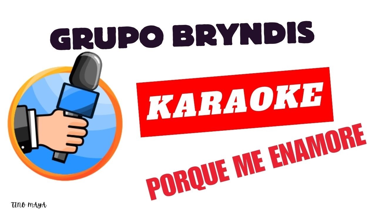 🎤 Grupo Bryndis – Por Qué Me Enamoré (KARAOKE) 🎸 Tino maya