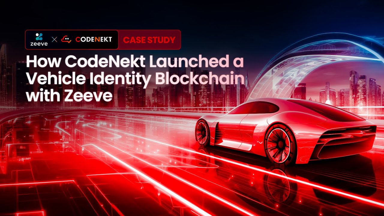 🔺How CodeNekt Launched a Vehicle Identity Blockchain with Zeeve. CASE STUDY