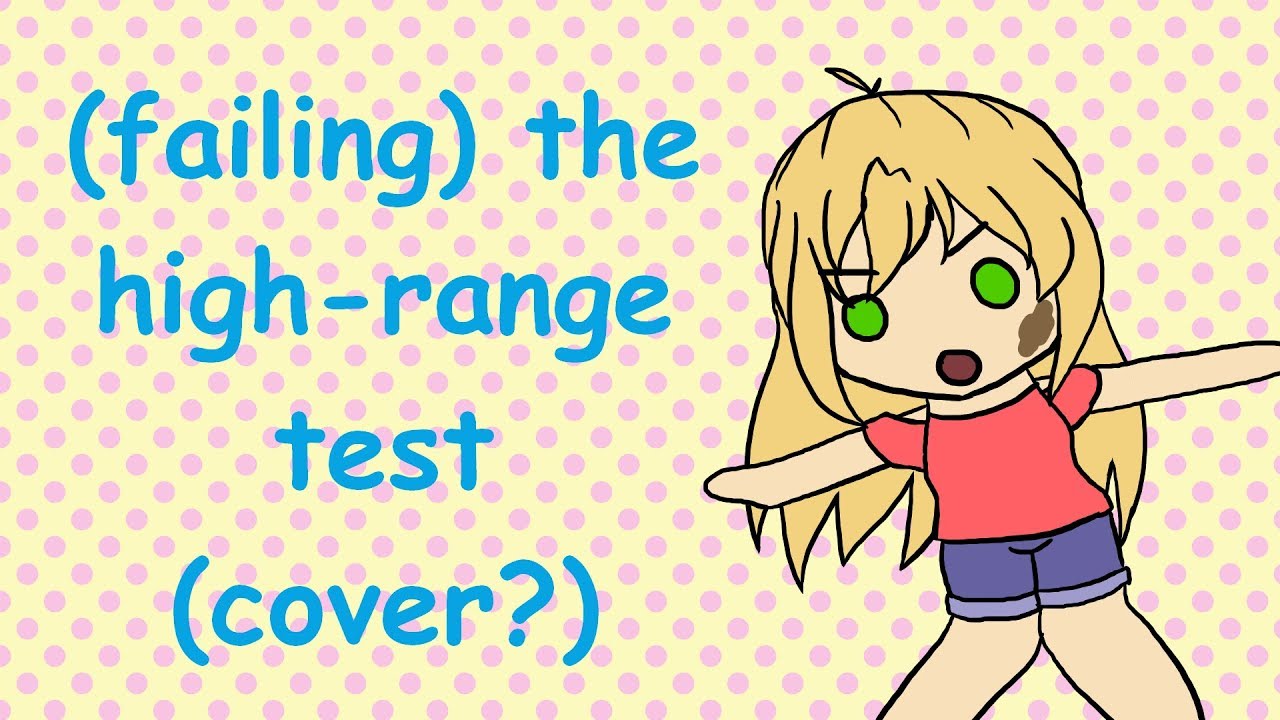 (failing) the high range test (cover?)