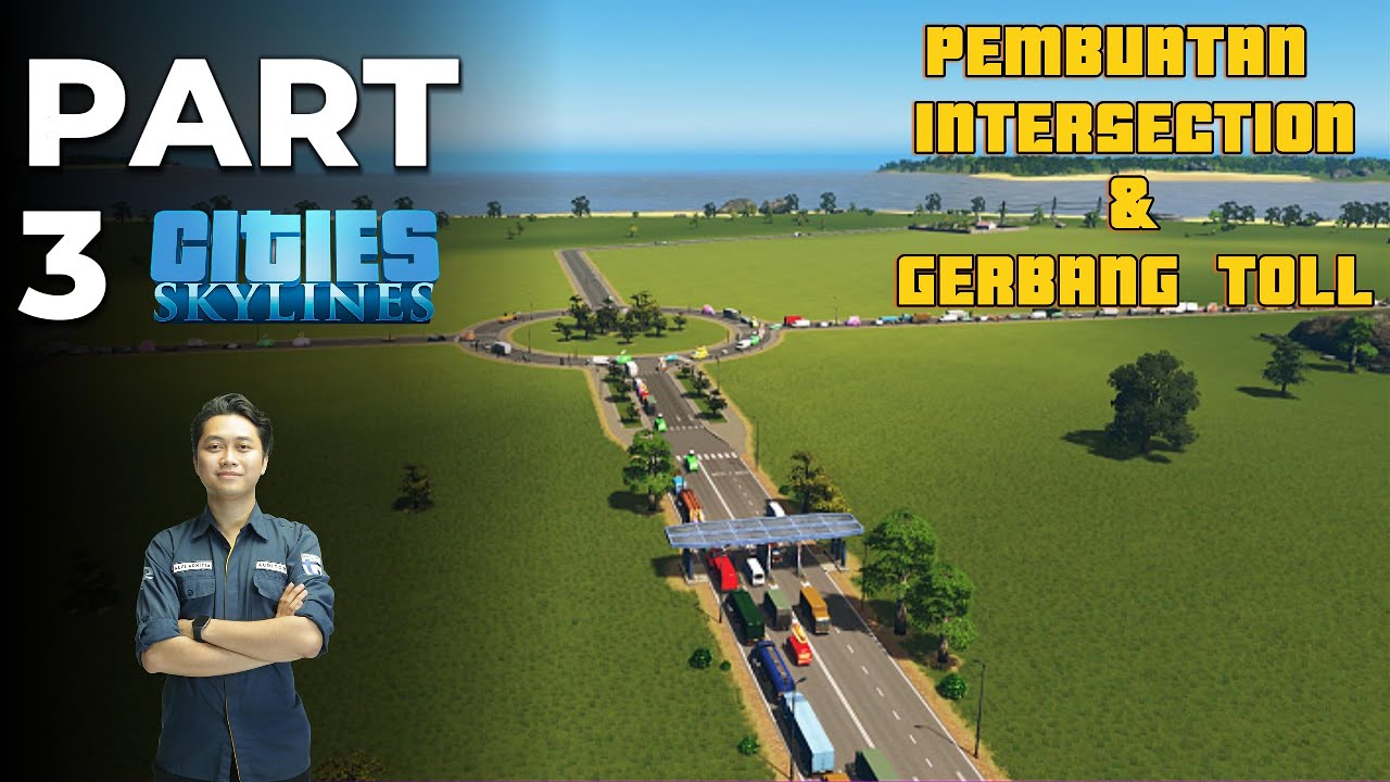 Cities Skylines: Part 3 - Pembuatan Intersection & gerbang toll