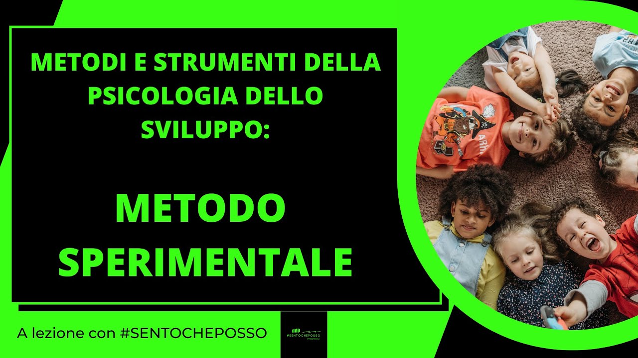 La Ricerca in Psicologia dello Sviluppo: METODO SPERIMENTALE