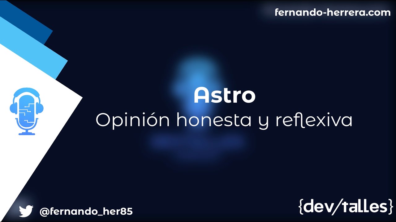 DevTalles podcast - 167: Astro | Una opinión honesta y reflexiva
