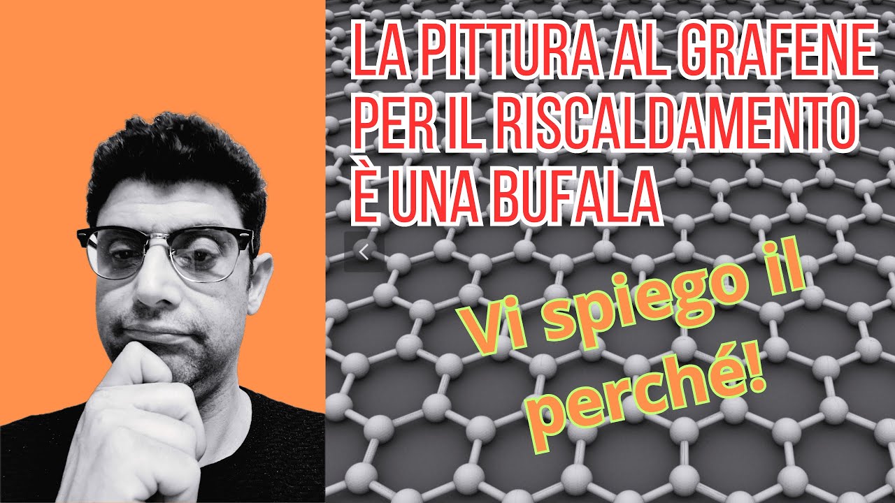 LA PITTURA AL GRAFENE PER IL RISCALDAMENTO E' UNA BUFALA: Vi spiego il perchè!