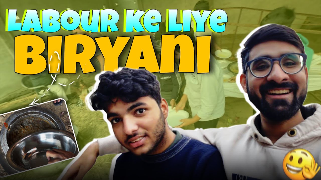 Labour ke liye bani BIRYANI 