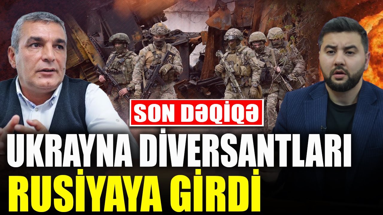 SON DƏQİQƏ! Ukrayna diversantları Rusiyaya girdi - Natiq Cəfərli ilə QIRMIZI MASA
