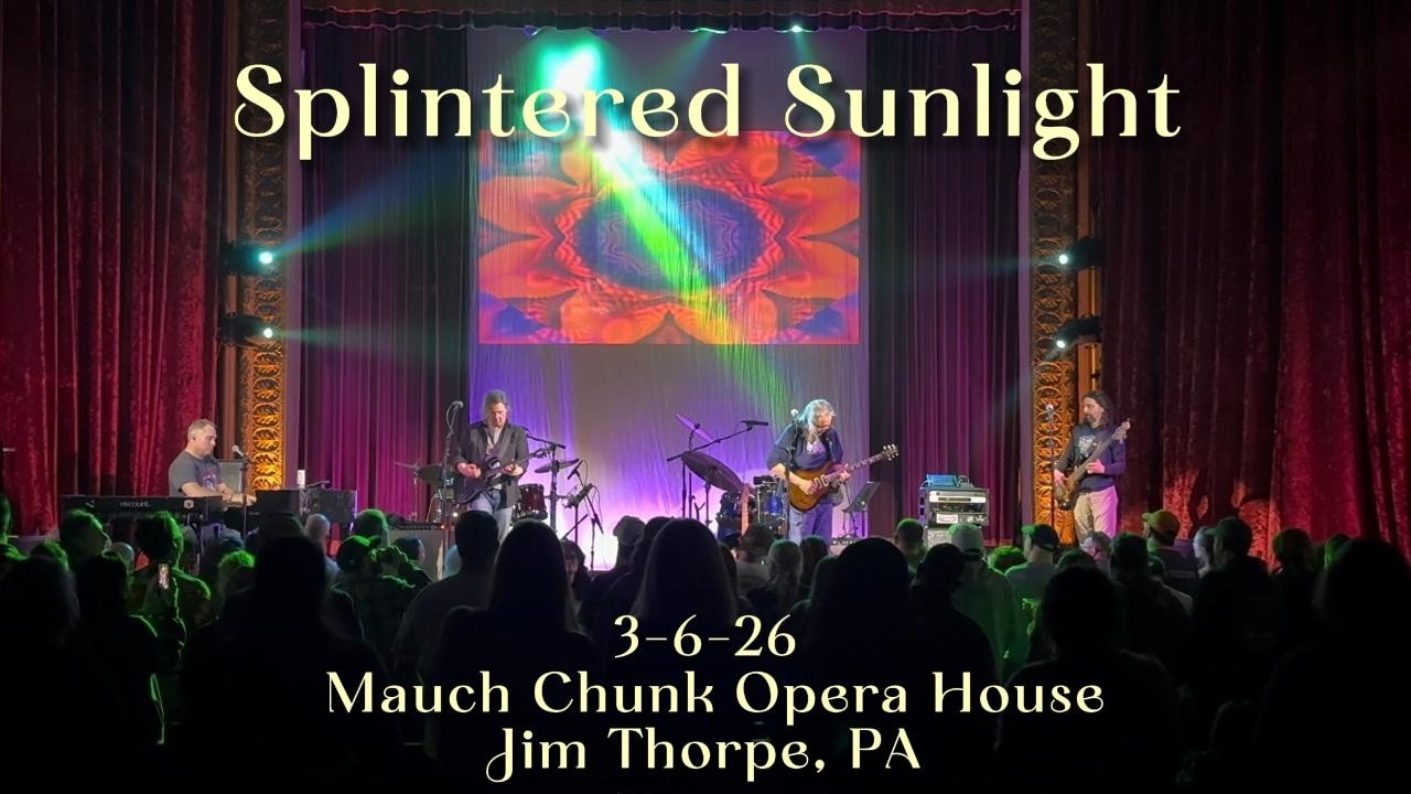3-6-2026 Splintered Sunlight at Mauch Chunk Opera House- Jim Thorpe, PA