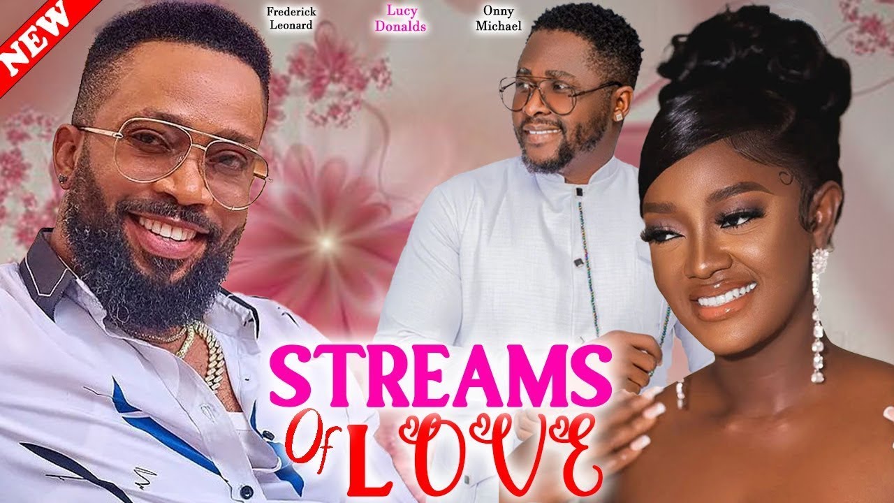 STREAMS OF LOVE { ONNY MICHAEL, FREDRICK LEONARD & UJU OKOLI 2024 Latest Nigerian Movie