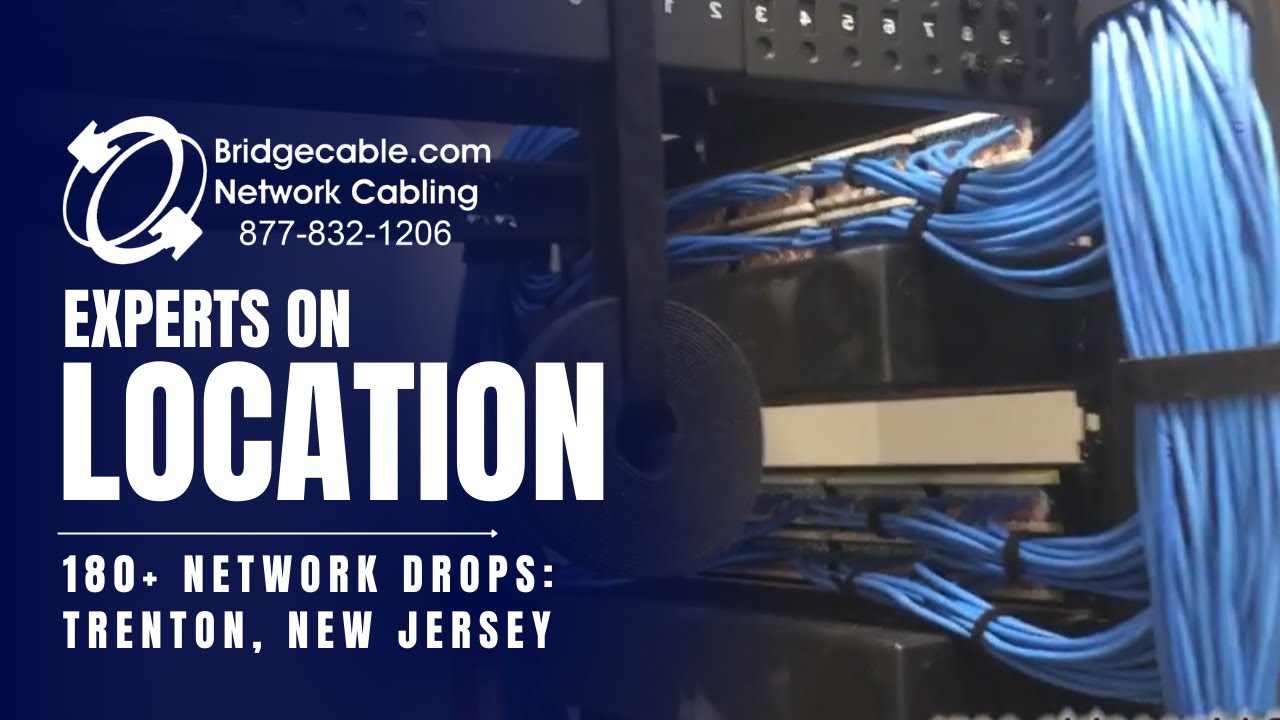 180+ Drops | Trenton New Jersey Network Cabling Data Installation | BridgeCable.com