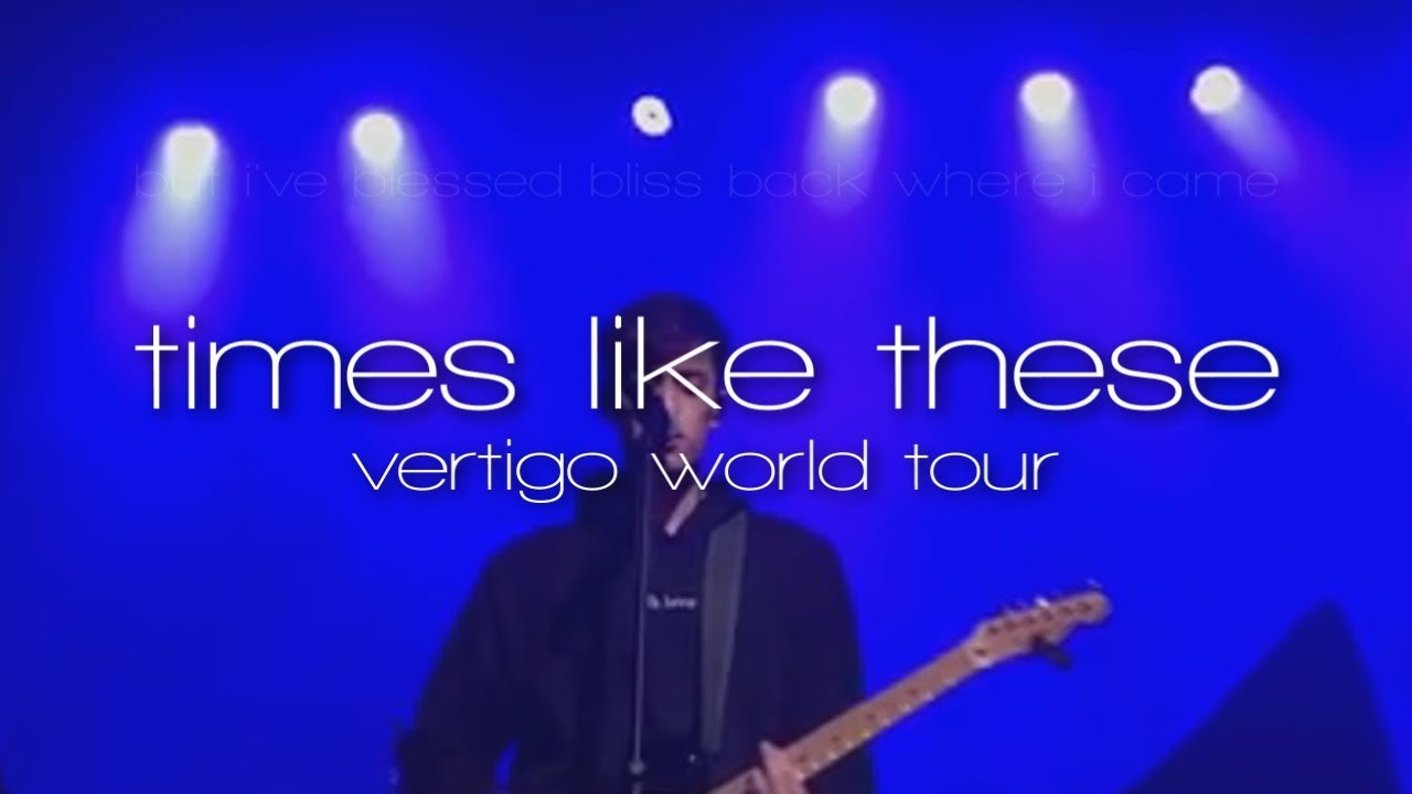EDEN - times like these (vertigo world tour version)