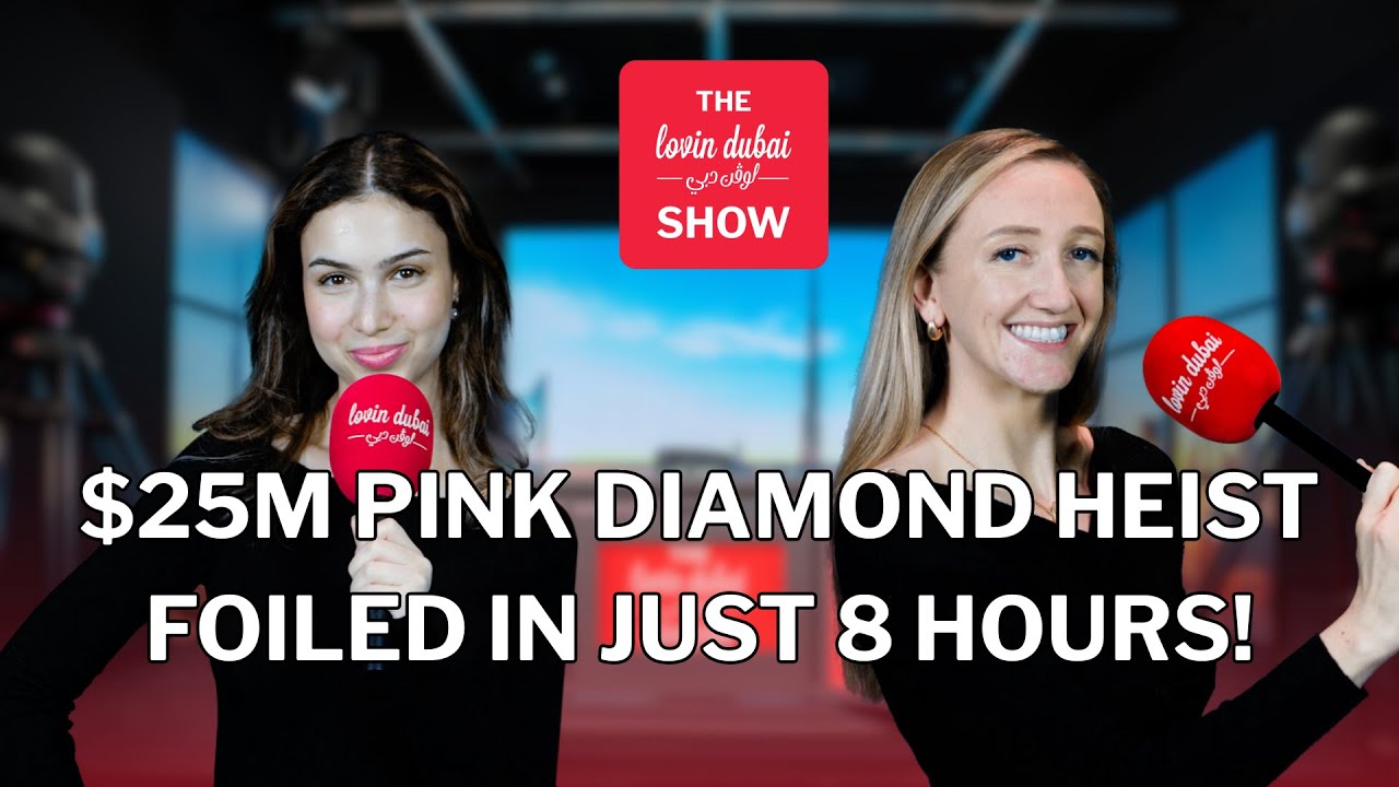 The Lovin Dubai Show: $25M Diamond Heist Foiled