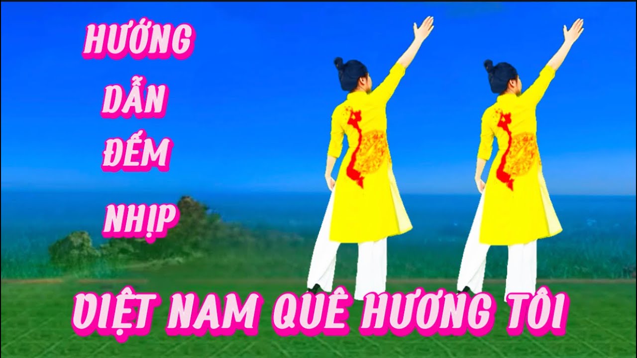 HƯỚNG DẪN ĐẾM NHỊP 💕 VIỆT NAM QUÊ HƯƠNG TÔI 🇻🇳