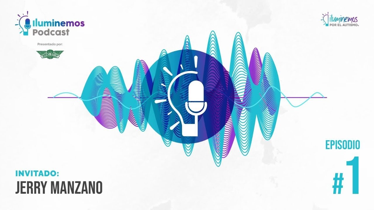 Iluminemos Podcast Episodio 1 Invitado Jerry Manzano