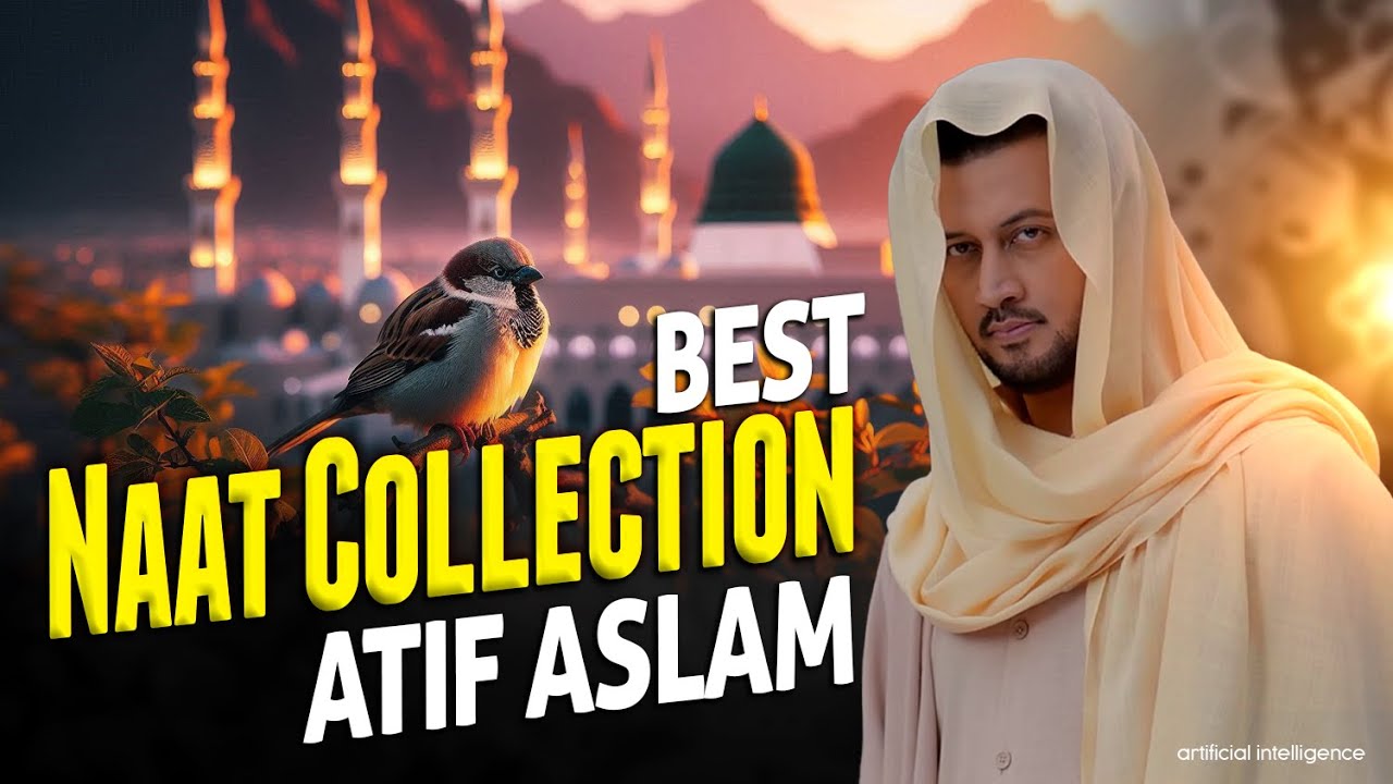 Naat Collection - Atif Aslam Naat - Urdu Lyrics - Ai Cover - Naat 2025