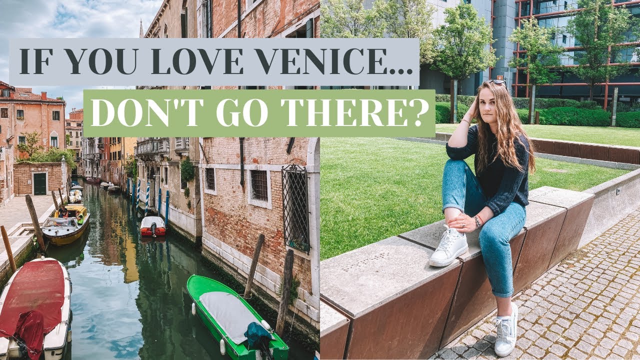 IF YOU LOVE VENICE... DON'T GO THERE?